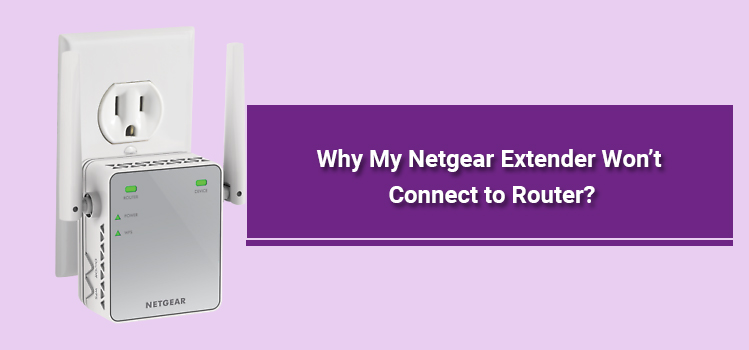 Netgear Extender Won't Connect to Router