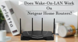 Wake-On-LAN Work On Netgear Home Routers
